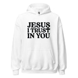 Jesus I Trust In You Unisex Hoodie